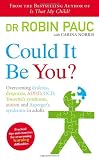 Could It Be You?: Overcoming dyslexia, dyspraxia, ADHD, OCD, Tourettes syndrome, Autism and Aspergers syndrome in adults