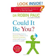 Could It Be You?: Overcoming dyslexia, dyspraxia, ADHD, OCD, Tourette's syndrome, Autism and Asperger's syndrome in adults