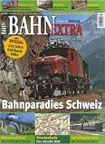 Bahnparadies Schweiz - Special: 125 Jahre Gotthardbahn. - Bahn-Extra