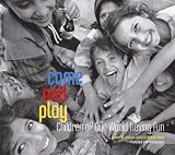 Come and Play: Children of Our World Having Fun