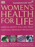 Women's health for life : medical advice you can trust : symptoms, treatment, prevention