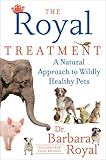 The Royal Treatment: A Natural Approach to Wildly Healthy Pets