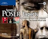 Secrets of Poser Experts: Tips, Techniques, and Insights for Users of All Abilities: The e-frontier Official Guide