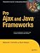 Pro Ajax and Java Frameworks Pro Ajax and Java Frameworks