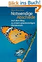 Notwendige Abschiede: Auf dem Weg zu einem glaubw�rdigen Christentum