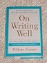 On Writing Well: The Classic Guide To Writing Nonfiction: 30th Anniversary Edition