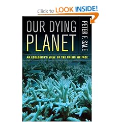 Our Dying Planet: An Ecologist's View of the Crisis We Face