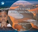 Abenteuer Weltumrundung: Aus dem Logbuch des Privatpiloten Reiner Meutsch - Reiner Meutsch