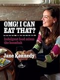 OMG! I can eat that? : indulgent food minus the boombah