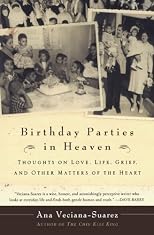 Birthday Parties in Heaven: Thoughts on Love, Life, Grief, and Other Matters of the Heart