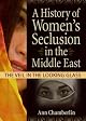 A History of Women's Seclusion in the Middle East: The Veil in the Looking Glass