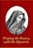 Praying the Rosary, with the Mysteries