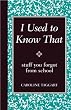 I Used to Know That: Stuff You Forgot From School