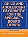 Child and Adolescent Psychiatry for the Specialty Board Review (Continuing Education in Psychiatry and Psychology Series)