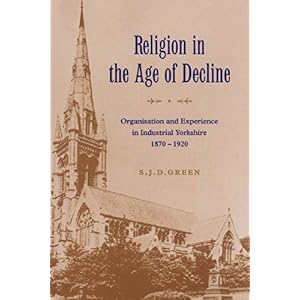 【クリックで詳細表示】Religion in the Age of Decline： Organisation and Experience in Industrial Yorkshire， 1870-1920 [ペーパーバック]