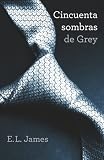 Cincuenta sombras de Grey. Libro 1 Trilogía Cincuenta sombras