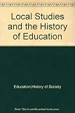 Local studies and the history of education : [papers from the 1971 Conference of the] History of Education Society