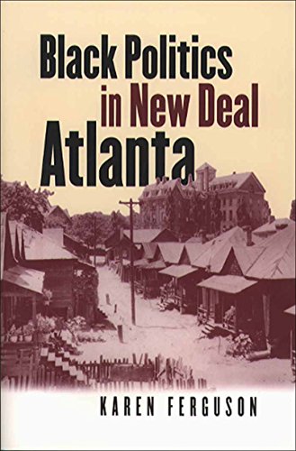 Black Politics in New Deal Atlanta (The John Hope Franklin Series in African American History and Culture)