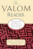 The Yalom Reader: Selections From The Work Of A Master Therapist And Storyteller