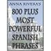 Anna Rivera's 800 Plus Most Powerful Spanish Phrases (English and Spanish Edition)