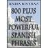 Anna Rivera's 800 Plus Most Powerful Spanish Phrases