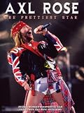 Axl Rose: The Prettiest Star