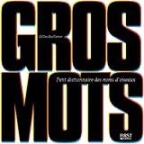 Gros mots : Petit dictionnaire des noms d'oiseaux