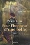 Pour l'honneur d'une belle : Les Chroniques indiscr�tes d'Antoine de Laroque, Chevalier Journaliste