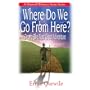 Where Do We Go from Here?: Death, the Next Great Adventure
