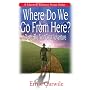 Where Do We Go from Here?: Death, the Next Great Adventure