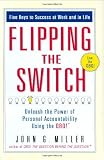 Flipping the Switch...: Unleash the Power of Personal Accountability Using the QBQ!