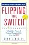 Flipping the Switch...: Unleash the Power of Personal Accountability Using the QBQ!