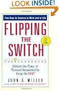 Flipping the Switch...: Unleash the Power of Personal Accountability Using the QBQ!