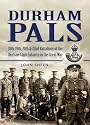 Durham Pals: 18th, 19th, 20th and 22nd Battalions of the Durham Light Infantry in the Great War