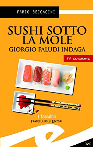 Sushi sotto la Mole (Tascabili. Noir) (Italian Edition), by Beccacini Fabio Sushi sotto la Mole (Tascabili. Noir) (Italian Edition), by Beccacini Fabio