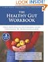 The Healthy Gut Workbook: Whole-Body Healing for Heartburn, Ulcers, Constipation, IBS, Diverticulosis, and More