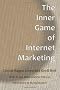 The Inner Game Of Internet Marketing