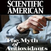 Scientific American: The Myth of Antioxidants | [Melinda Wenner Moyer]