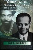 Groundwork: New and Selected Poems, Don L. Lee/Haki R. Madhubuti from 1966 - 1996