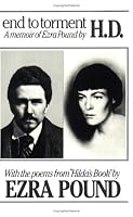 End to Torment: A Memoir of Ezra Pound