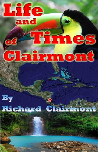 Life and Times of Clairmont (Costa Rica)