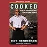 Cooked: From the Streets to the Stove, from Cocaine to Foie Gras