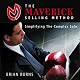 The Maverick Selling Method: Simplifying the Complex Sale