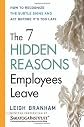 The 7 Hidden Reasons Employees Leave: How To Recognize The Subtle Signs And Act Before It's Too Late