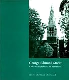 George Edmund Street : a Victorian architect in Berkshire