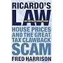 Ricardo's Law: House Prices and the Great Tax Clawback Scam