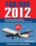 Federal Aviation Regulations / Aeronautical Information Manual 2012 (FAR/AIM)