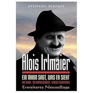 Alois Irlmaier: Ein Mann sagt, was er sieht