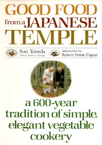 good food from a japanese temple a 600 year tradition of simple elegant vegetable cookery