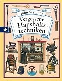 Vergessene Haushaltstechniken - John Seymour